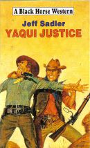 Yaqui Justice by Jeff Sadler